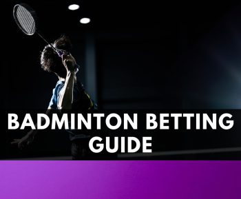 Badminton Betting Guide