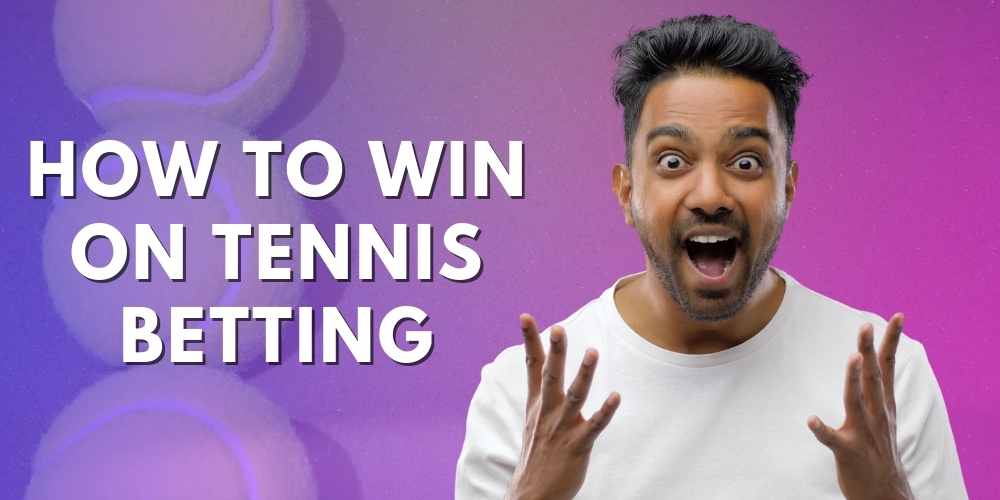 tips and stragies in how to win on tennis betting