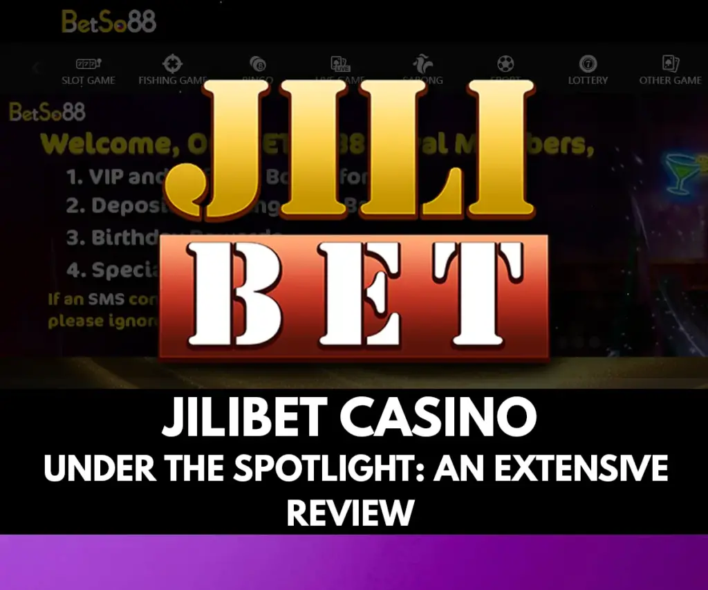 JILIBET Casino Under the Spotlight: An Extensive Review
