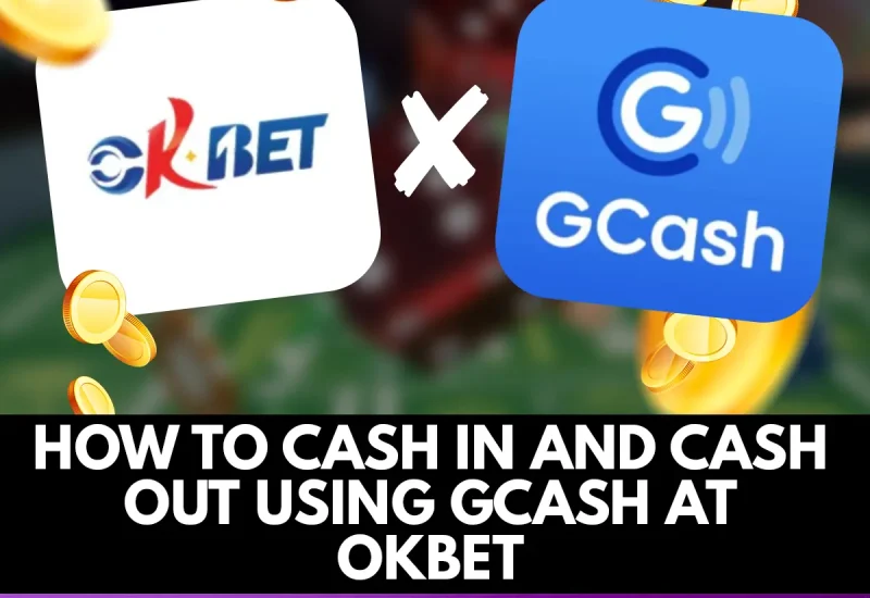 How to Cash In and Cash Out Using GCash at OKBet